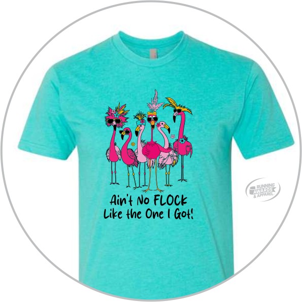 Aint No Flock Like the One I've Got Tee